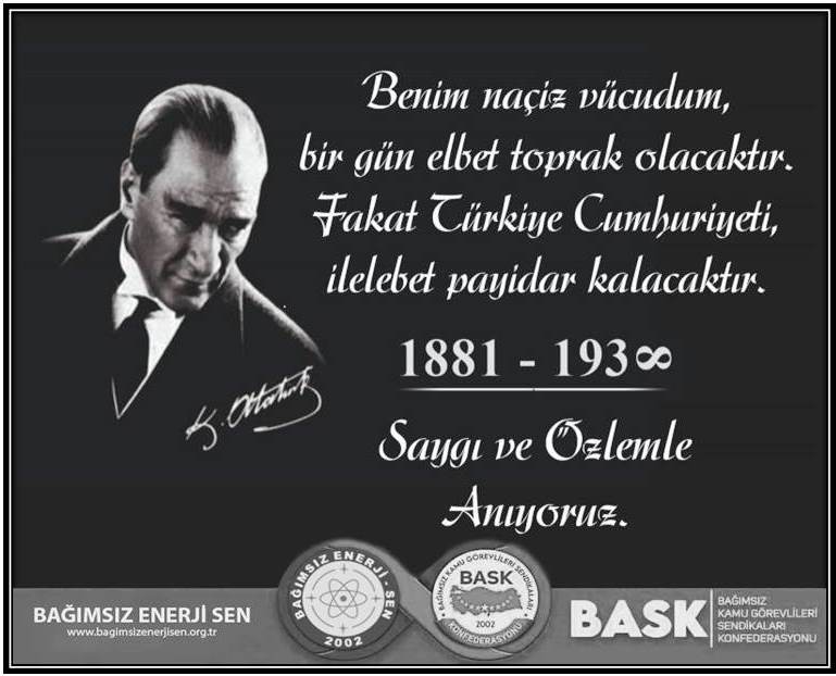 Ulu Önder Gazi Mustafa Kemal Atatürk'ü Saygı ve Minnetle Anıyoruz