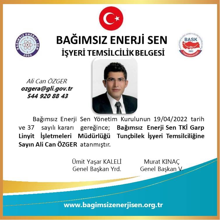 TKİ Garp Linyitleri İşletme Müdürlüğü Tunçbilek İşyeri Temsilcimiz Ali Can ÖZGER atanmıştır.