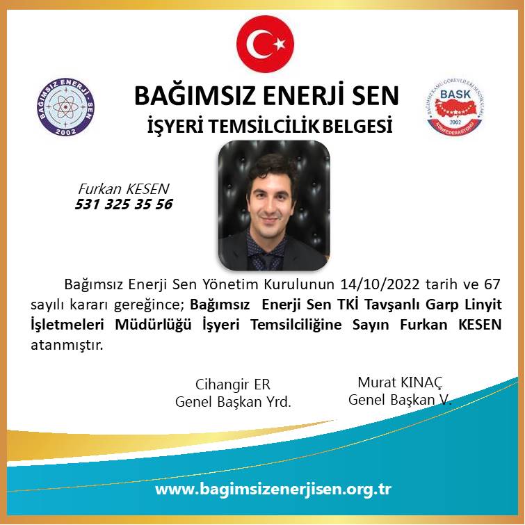 Bağımsız Enerji Sen TKİ Garp Linyit İşletmesi İşyeri Temsilcimiz Furkan KESEN atanmıştır.