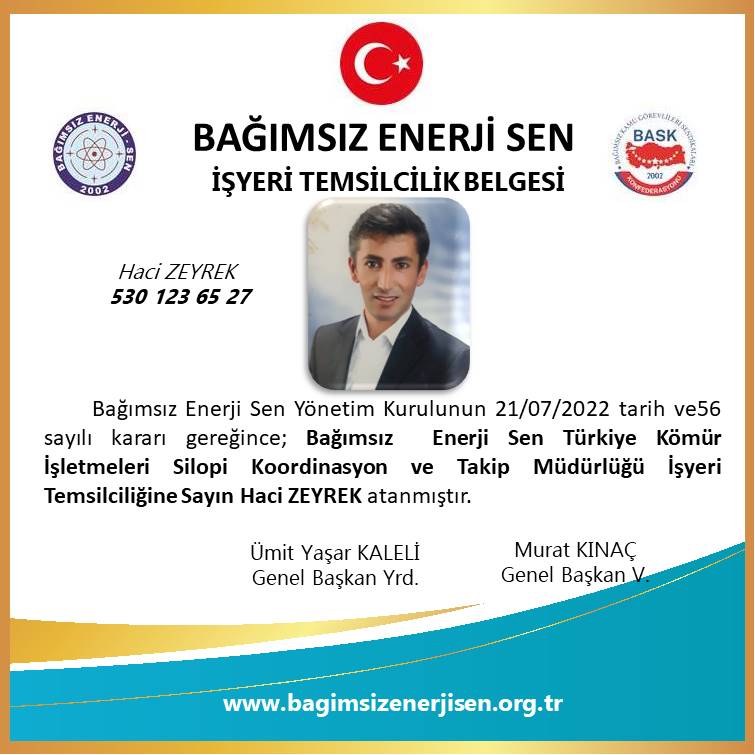 Bağımsız Enerji Sendikası TKİ Silopi Koordinasyon ve Takip Müdürlüğü İşyeri Temsilcimiz Hacı ZEYREK atanmıştır