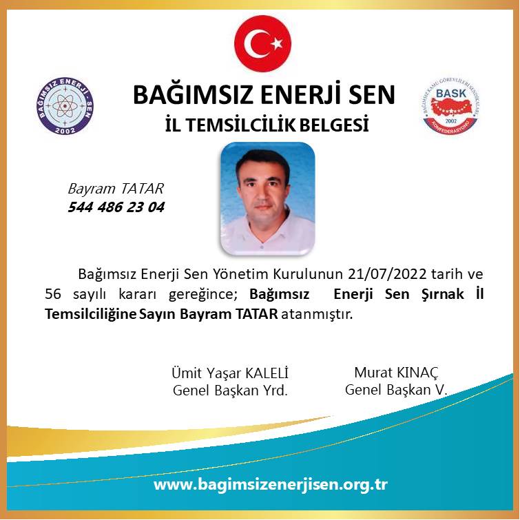 Bağımsız Enerji Sen Şırnak İl Temsilcimiz Bayram TATAR atanmıştır